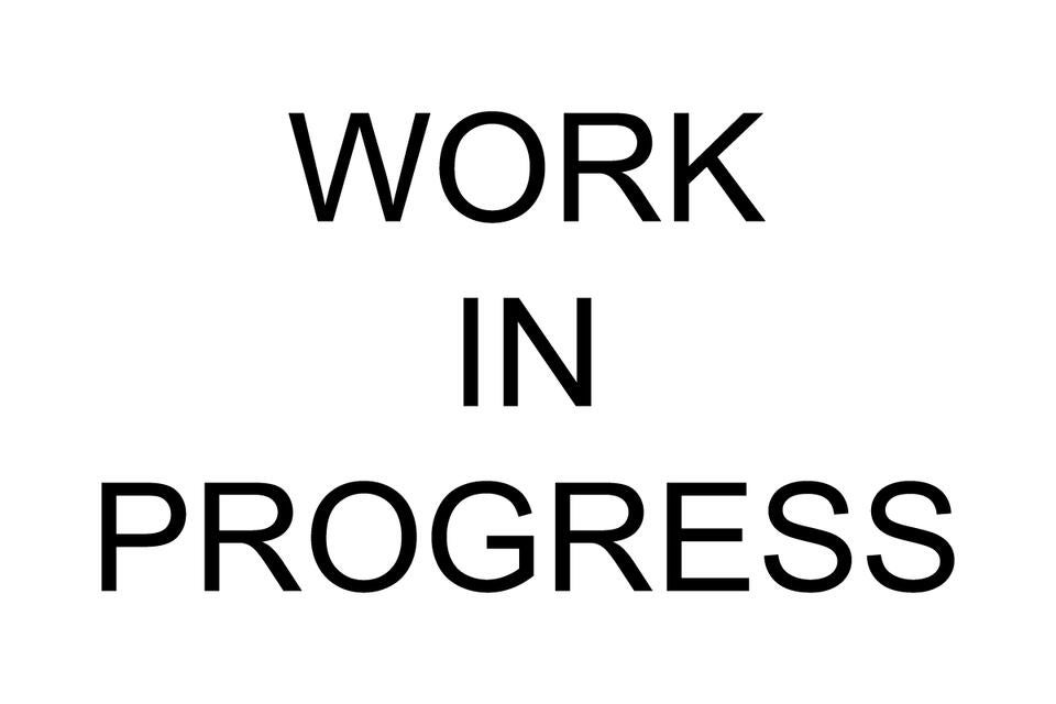 Work in progress