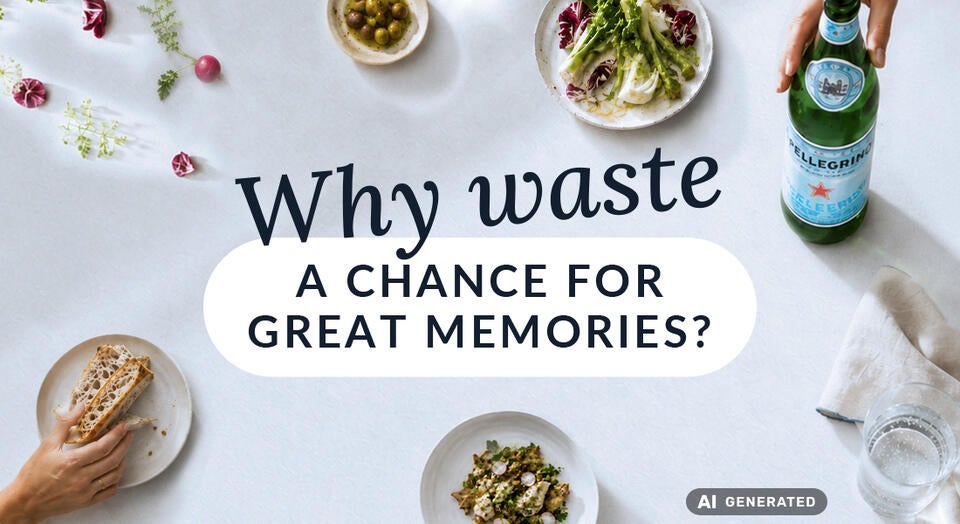 Whay waste a chance for good memories?